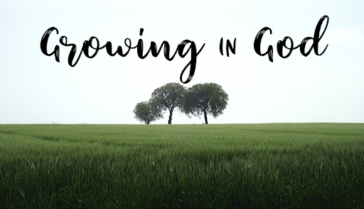 Growth in God – Pt. 1