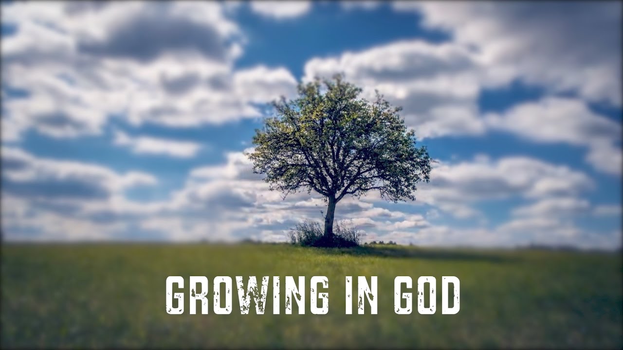 Growth In God – Pt. 3