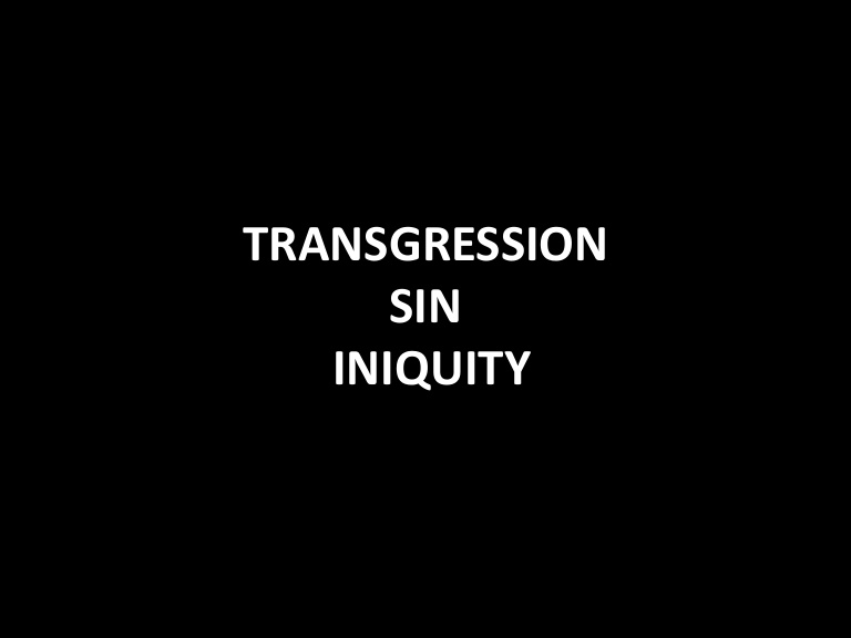 Transgressions & Iniquities: Sin
