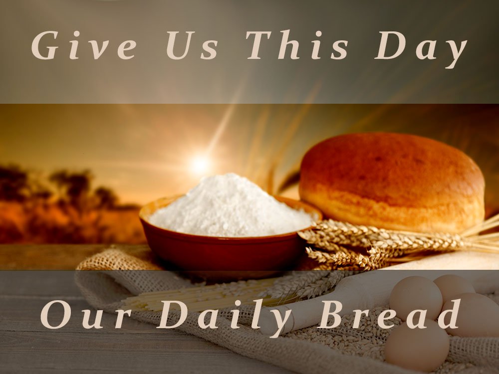 Give Us Our Daily Bread